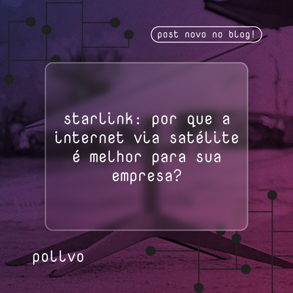 Starlink: uma internet via satélite mais veloz e com baixa latência